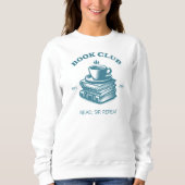 Buch Club Kaffee und Bücher lesen Sip Wiederholung Sweatshirt (Vorderseite)