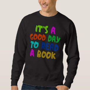 Buch   Es ist ein guter Tag, um ein Buch zu lesen  Sweatshirt