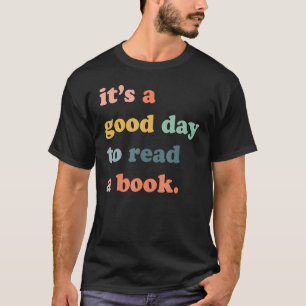 Buch lesen Ein guter Tag, um ein Buch zu lesen T-Shirt