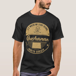 Buchanan North dakota Hier beginnt meine Geschicht T-Shirt