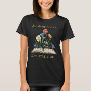 Buchen mit Blume so viele Bücher wenig Zeit Liebe T-Shirt