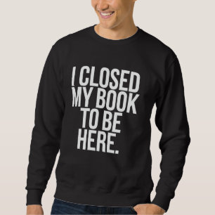 Buchen Sie Lover I Closed Book, um hier Leserbuchh Sweatshirt