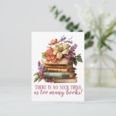 Buchen Sie zu viele Bücher mit Blumenmuster Postkarte (Stehend Vorderseite)