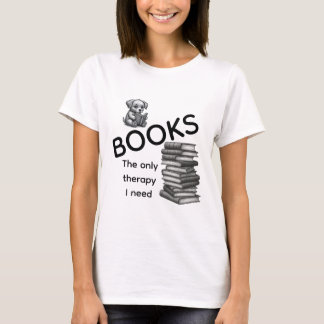 Bücher Das Einzige Therapie-Shirt, Das Ich Brauche T-Shirt