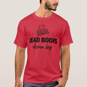 Bücher lesen Dream Big Library Book Lover Sprichwo T-Shirt