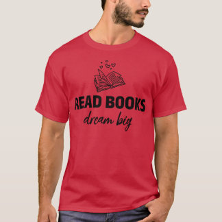 Bücher lesen Dream Big Library Book Lover Sprichwo T-Shirt