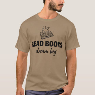Bücher lesen Dream Big Library Book Lover Sprichwo T-Shirt