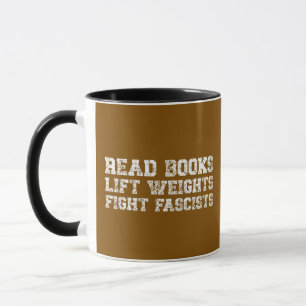 Bücher lesen Gewichte stemmen Faschisten bekämpfen Tasse
