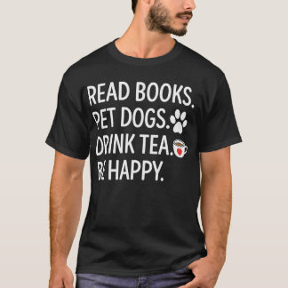 Bücher lesen Hunde streicheln Tee trinken Sei glüc