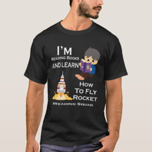 Bücher lesen und lernen, wie man Raketen fliegt un T-Shirt