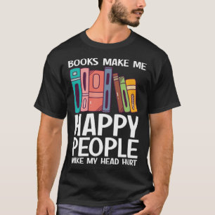 Bücher machen mich glücklich, dass Leute ein Buch  T-Shirt