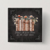 Bücher mit Blume und Zitat aus schwarzem Halbbrett Button (Vorderseite)