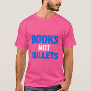 Bücher nicht Bullets T Shirt Anti Gun Protest T-Sh