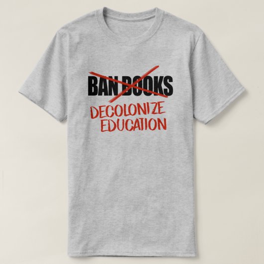 Bücher nicht verbieten Dekolonisieren von Bildung T-Shirt (Design vorne)