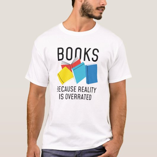 Bücher Realität überbewertet T-Shirt (Vorderseite)