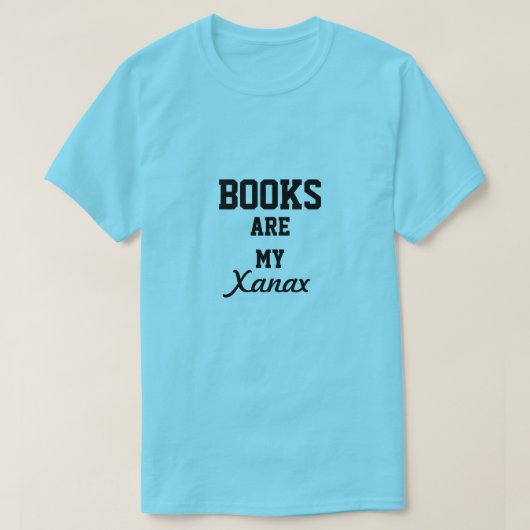 Bücher sind meine Xanax T-Shirt (Design vorne)