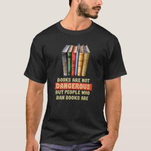 BÜCHER sind nicht gefährlich, Buchbanner sind es. T-Shirt