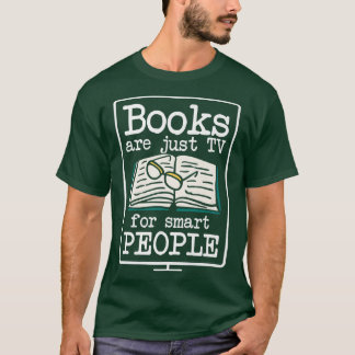 Bücher sind nur Fernsehsendungen für intelligente  T-Shirt