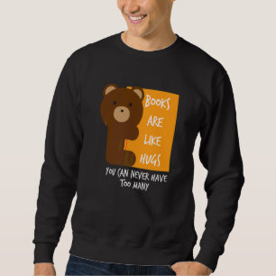 Bücher sind wie Umarmungen, von denen man nie zu v Sweatshirt