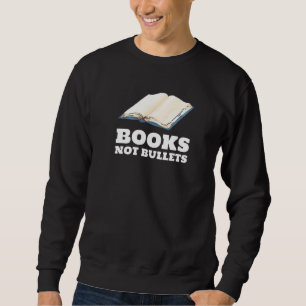 Bücher statt Kugeln Unterstützen Gun-Control-Refor Sweatshirt