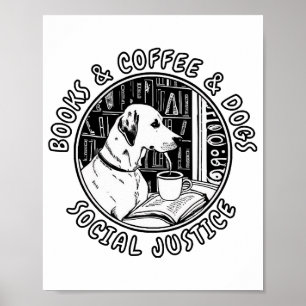 Bücher und Kaffee und Hunde und soziale Gerechtigk Poster