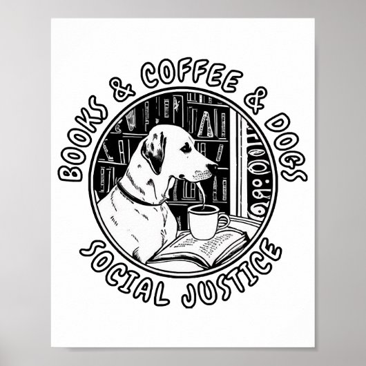 Bücher und Kaffee und Hunde und soziale Gerechtigk Poster (Vorne)