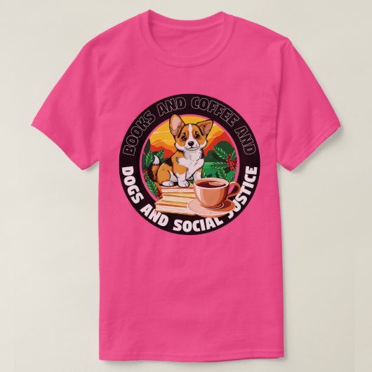 Bücher und Kaffee und Hunde und soziale Gerechtigk T-Shirt (Design vorne)