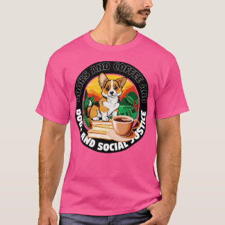 Bücher und Kaffee und Hunde und soziale Gerechtigk T-Shirt
