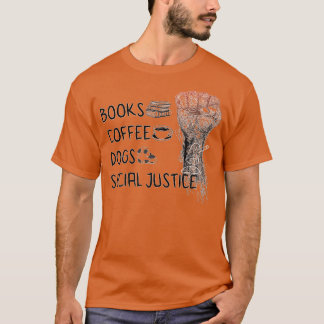 Bücher und Kaffee und Hunde und soziale Gerechtigk T-Shirt