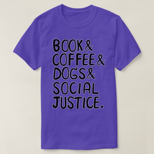 Bücher und Kaffee und Hunde und soziale Gerechtigk T-Shirt (Design vorne)