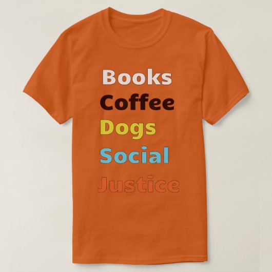 Bücher und Kaffee und Hunde und soziale Gerechtigk T-Shirt (Design vorne)
