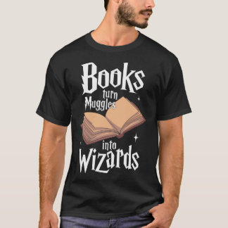 Bücher verwandeln Muggel in Zauberer T-Shirt