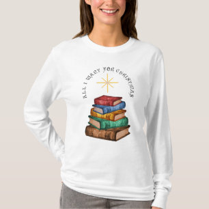 Bücher Weihnachtsbaum Alles, was ich T - Shirt wol