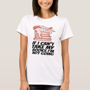 Bücher - wenn ich meine Bücher nicht nehmen kann, T-Shirt