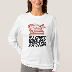 Bücher - wenn ich meine Bücher nicht nehmen kann, T-Shirt
