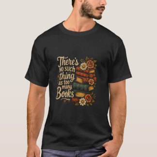 Bücherliebhaber Es gibt so etwas wie zu viele nich T-Shirt