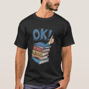 Bücherliebhaber Ich bin Ok Leser Bücherwurm Buchli T-Shirt