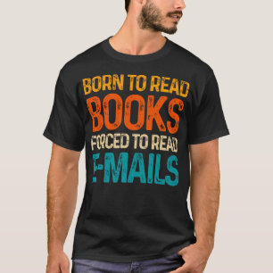 Bücherwurm, geboren um Bücher zu lesen, gezwungen T-Shirt