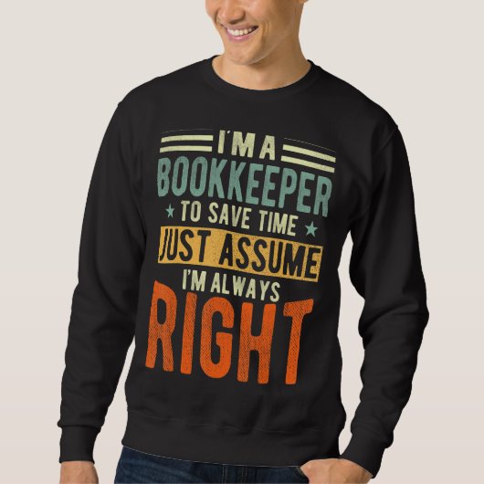 Buchhalter Ich bin immer richtig Buchhalterin Sweatshirt (Vorderseite)