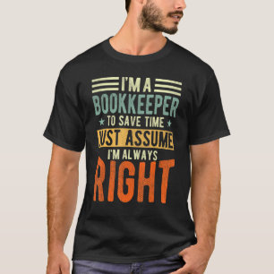 Buchhalter Ich bin immer richtig Buchhalterin T-Shirt