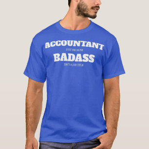 Buchhalter nur weil Badass Isnx27t ein Job Titel T-Shirt