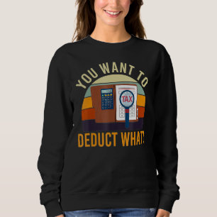 Buchhalter Sie wollen absetzen, was Steuer Witz Bu Sweatshirt