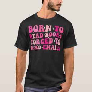 Buchliebhaber Geboren um Bücher zu lesen Gezwungen T-Shirt
