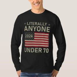 Buchstäblich jeder unter 70 Jahren Wahlen 2024 pol T-Shirt