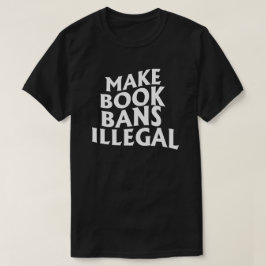 Buchverbote illegal machen T-Shirt