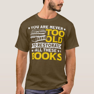 Buchwiederherstellung nie zu alt, um Bücher wieder T-Shirt