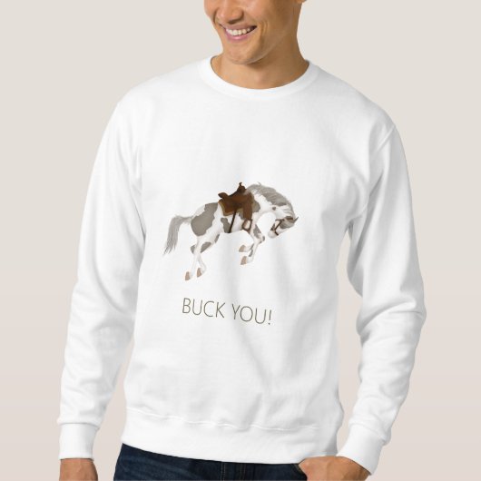 Buck dich! Funny Pinto Pferd Sweatshirt (Vorderseite)