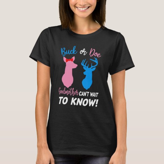 Buck Or Doe Godmother Can't Wait To Know Gender Re T-Shirt (Vorderseite)