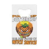 Buckle up Buttercup you just Flipped my Witch Swit Geldbeutel Flaschenöffner (Rückseite)