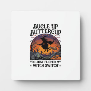 Bucle Up Buttercup Hexen Schalter Halloween Besen  Fotoplatte